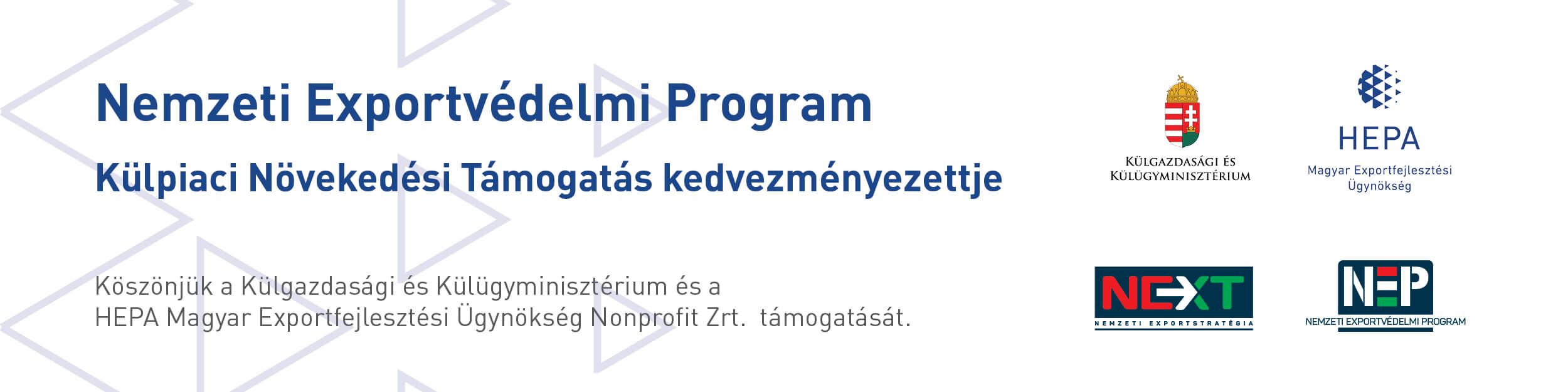 Nemzeti Exportvédelmi Program — Külpiaci Növekedési Támogatás kedvezményezettje. Köszönjük a Külgazdasági és Külügyminisztérium és a HEPA Magyar Exportfejlesztési Ügynökség Nonprofit Zrt. támogatását.